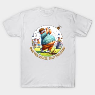 Funny Golfer - Own the course, rule the game T-Shirt